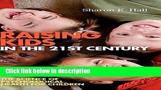 Ebook Raising Kids in the 21st Century: The Science of Psychological Health for Children Free Online
