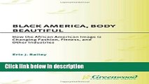 Ebook Black America, Body Beautiful: How the African American Image is Changing Fashion, Fitness,