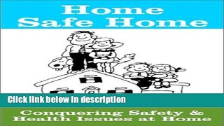 Ebook Home Safe Home : Conquering Safety and Health Issues at Home Free Download