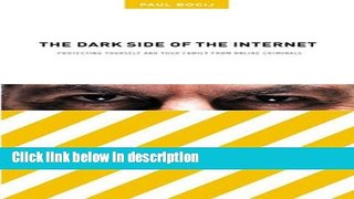 Ebook The Dark Side of the Internet: Protecting Yourself and Your Family from Online Criminals