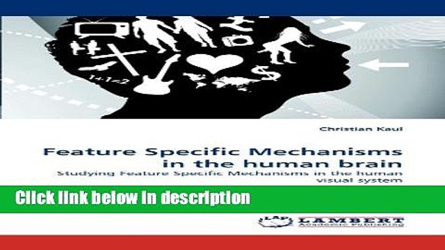 Ebook Feature Specific Mechanisms in the human brain: Studying Feature Specific Mechanisms in the