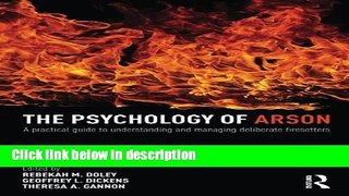 Ebook The Psychology of Arson: A Practical Guide to Understanding and Managing Deliberate