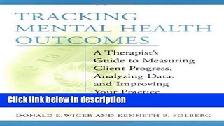 Ebook Tracking Mental Health Outcomes: A Therapist s Guide to Measuring Client Progress, Analyzing