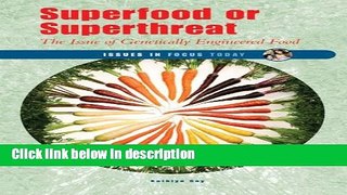 Ebook Superfood or Superthreat: The Issue of Genetically Engineered Food (Issues in Focus Today)