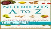 Books Nutrients A-Z: A User s Guide to Foods, Herbs, Vitamins, Minerals and Supplements by Michael