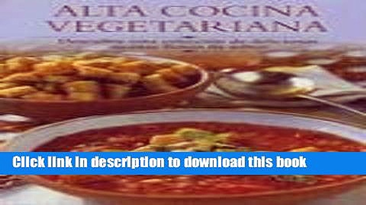 PDF  Alta cocina vegetariana: Descubra esta coleccion de deliciosas recetas llenas de sabor