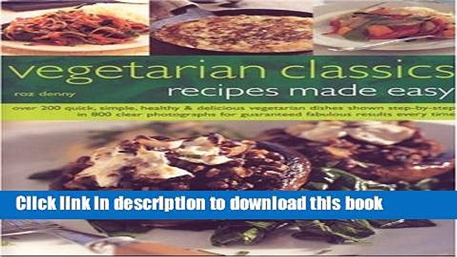 PDF Vegetarian Classics: Recipes Made Easy: Over 200 Quick, Simple, Healthy Delicious