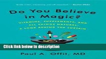 Books Do You Believe in Magic? : Vitamins, Supplements, and All Things Natural: A Look Behind the