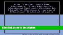 Ebook Eat, Drink, and Be Healthy: The Harvard Medical School Guide to Healthy Eating (Harvard