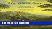 Ebook The Black Sun: The Alchemy and Art of Darkness (Carolyn and Ernest Fay Series in Analytical