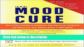 Ebook Mood Cure: The 4-Step Program to Rebalance Your Emotional Chemistry   Rediscover Your