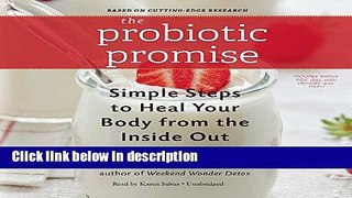 Books The Probiotic Promise: Simple Steps to Heal Your Body from the Inside Out Free Online