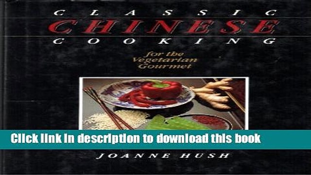 Download Classic Chinese Cooking for the Vegetarian Gourmet Online