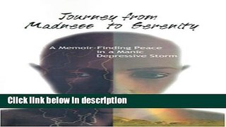 Ebook Journey from Madness to Serenity: A Memoir: Finding Peace in a Manic-Depressive Storm Full