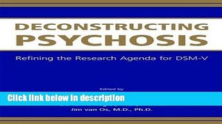 Ebook Deconstructing Psychosis: Refining the Research Agenda for Dsm-v Free Online