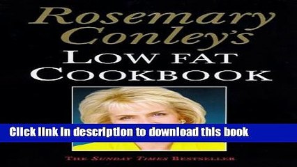 Download  ROSEMARY CONLEY S LOW FAT COOK BOOK  Online