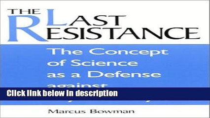 Ebook The Last Resistance: The Concept of Science as a Defense Against Psychoanalysis (Suny