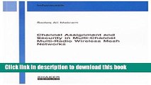 Books Channel Assignment and Security in Multi-channel Multi-radio Wireless Mesh Networks Full