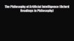 FREE DOWNLOAD The Philosophy of Artificial Intelligence (Oxford Readings in Philosophy) READ