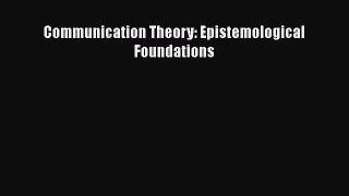 FREE PDF Communication Theory: Epistemological Foundations#  FREE BOOOK ONLINE