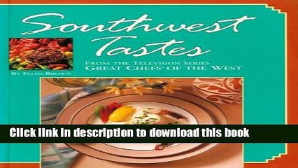 PDF  SOUTHWEST TASTES-From the PBS tv series Great Chefs of the West  Free Books