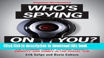 Ebook Popular Mechanics Who s Spying On You?: The Looming Threat to Your Privacy, Identity, and