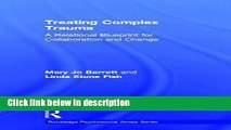 Books Treating Complex Trauma: A Relational Blueprint for Collaboration and Change (Psychosocial