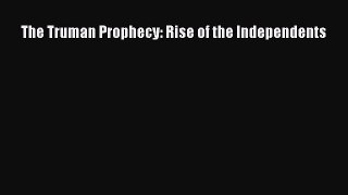 READ book The Truman Prophecy: Rise of the Independents#  BOOK ONLINE