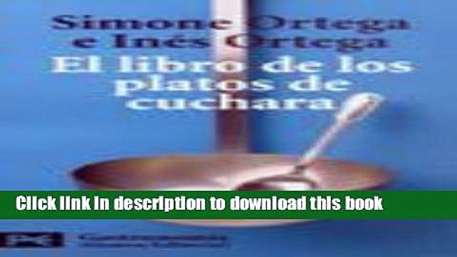 PDF El Libro De Los Platos De Cuchara / The Book of the Plates of Spoons: Potajes, Sopas, Cremas