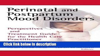 Ebook Perinatal and Postpartum Mood Disorders: Perspectives and Treatment Guide for the Health