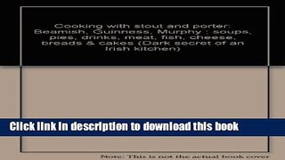 Download  Dark secret of an Irish kitchen: Cooking with stout and porter: Beamish, Guinness,