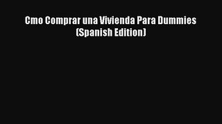 READ book  Cmo Comprar una Vivienda Para Dummies (Spanish Edition)  Full Ebook Online Free