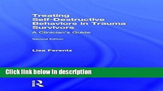 Books Treating Self-Destructive Behaviors in Trauma Survivors: A Clinician s Guide Free Online