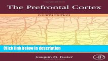 Ebook The Prefrontal Cortex, Fourth Edition Free Download
