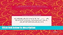 Ebook Creativity _ A Sociological Approach (Palgrave Studies in Creativity and Culture) Full