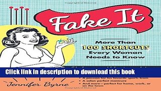 Books Fake It: More Than 100 Shortcuts Every Woman Needs to Know Full Online
