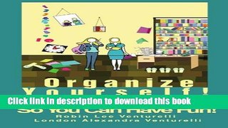 Books Organize Yourself!: A Mother/Daughter Guide to Getting and Staying Organized in All Aspects