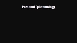 READ book Personal Epistemology  FREE BOOOK ONLINE