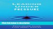 Ebook Leading Under Pressure: From Surviving to Thriving Before, During, and After a Crisis Free