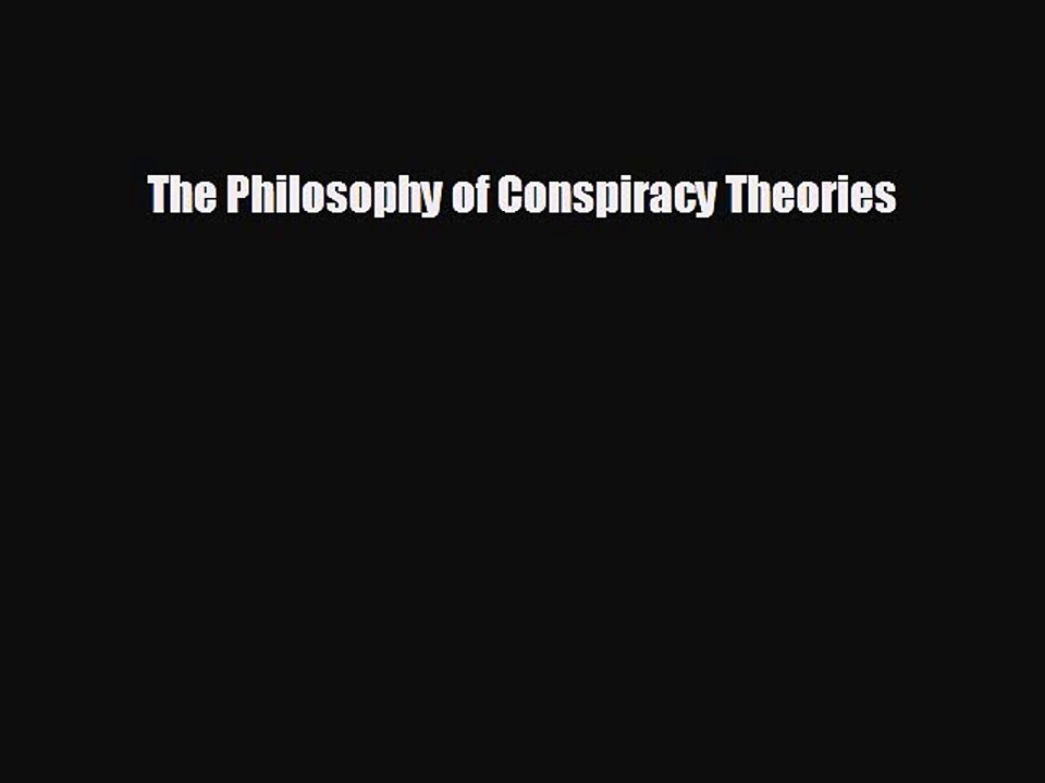 FREE PDF The Philosophy of Conspiracy Theories  BOOK ONLINE