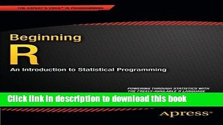 [Read PDF] Beginning R: An Introduction to Statistical Programming (Expert s Voice in Programming)