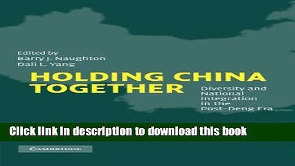 Ebook|Books} Holding China Together: Diversity and National Integration in the Post-Deng Era Full