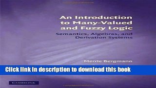 Ebook|Books} An Introduction to Many-Valued and Fuzzy Logic: Semantics, Algebras, and Derivation
