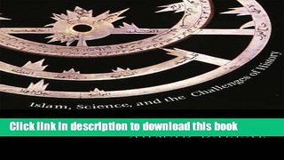 Ebook|Books} Islam, Science, and the Challenge of History Free Online