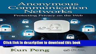 Books Anonymous Communication Networks: Protecting Privacy on the Web Full Online