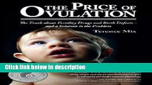 Ebook The Price of Ovulation: The Truth about Fertility Drugs and Birth Defects and a Solution to