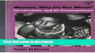 Ebook Woman, Why Do You Weep?: Circumcision and Its Consequences Free Download