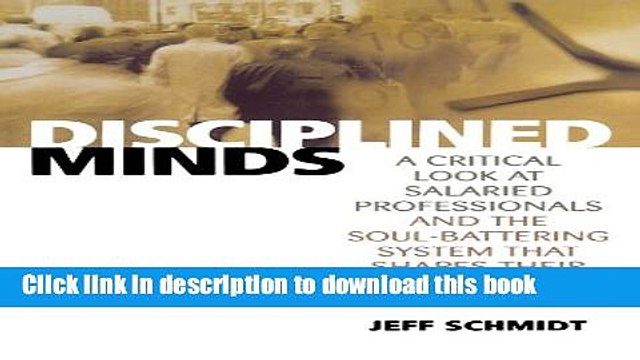 [Read PDF] Disciplined Minds: A Critical Look at Salaried Professionals and the Soul-battering