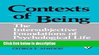 Books Contexts of Being: The Intersubjective Foundations of Psychological Life (Psychoanalytic