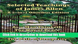 Ebook Selected Teachings of James Allen: As a Man Thinketh, the Way of Peace, Above Life s